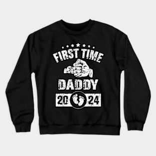 First Time Daddy 2024 1St Fathers Day 2024 For New Dad Crewneck Sweatshirt